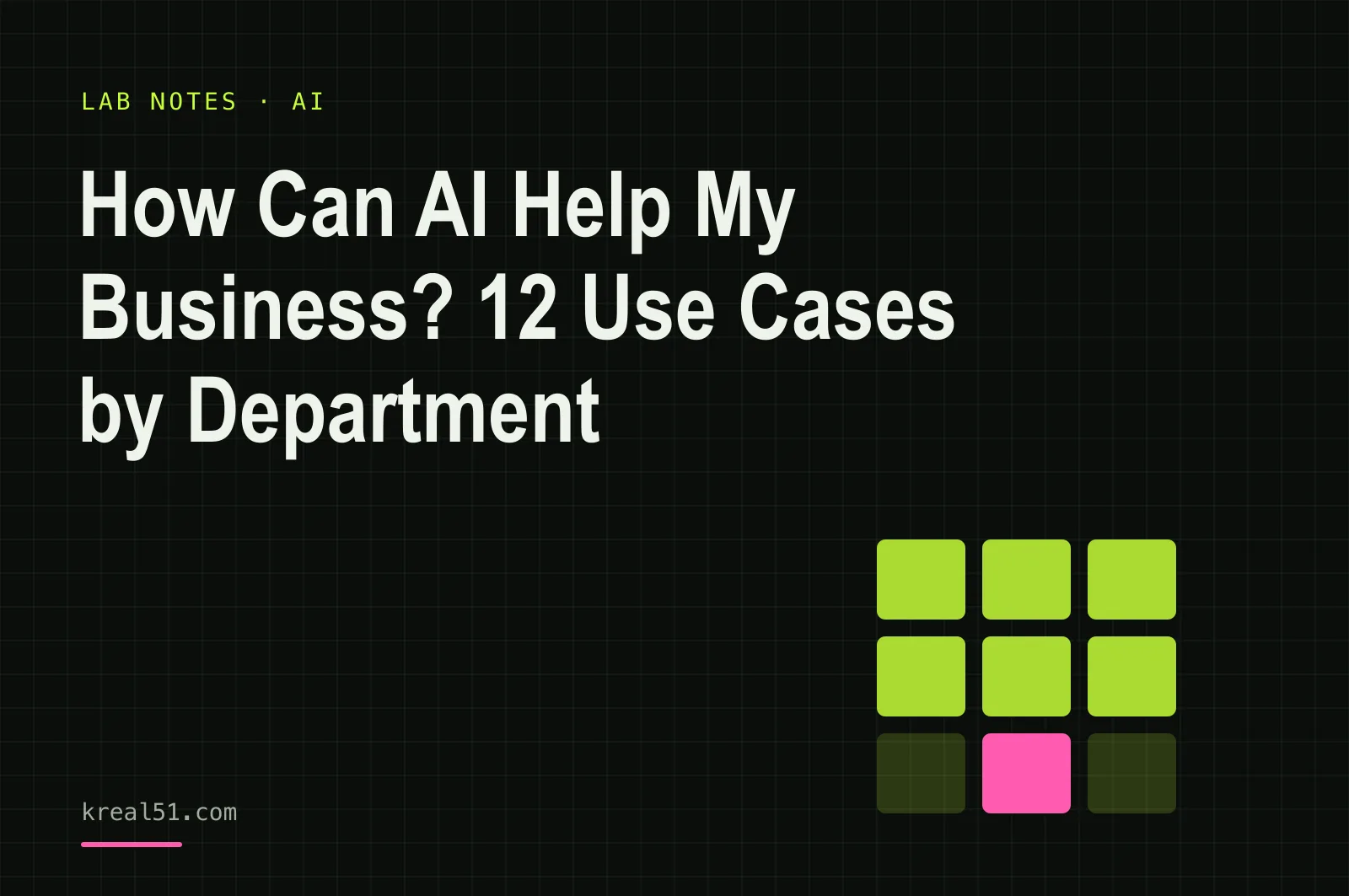 Typographic cover reading 'How Can AI Help My Business? 12 Use Cases by Department' on a dark lab-grid background