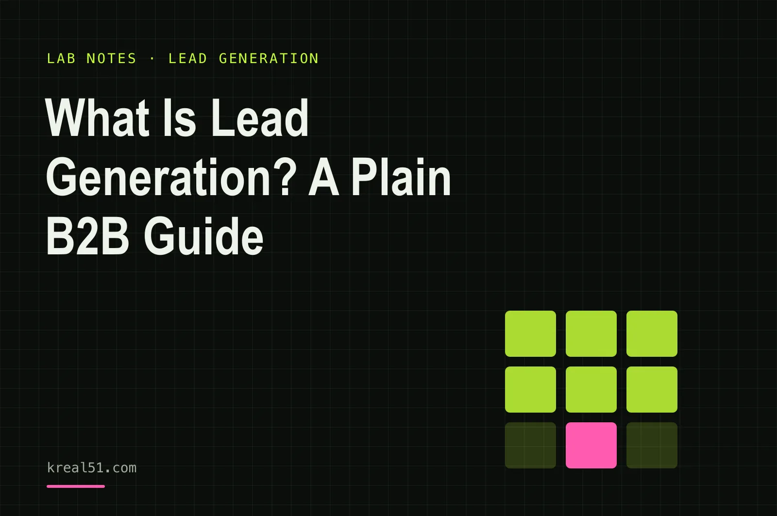 Typographic cover reading 'What Is Lead Generation? A Plain B2B Guide' on a dark lab-grid background